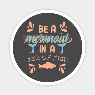 Be a mermaid in a sea of fish-mermaid Magnet